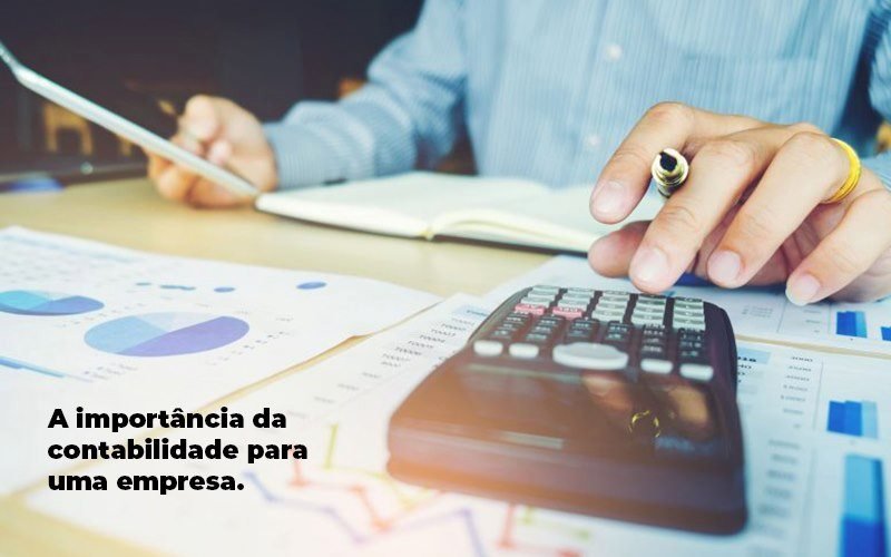 A Importancia Da Contabilidade Para Uma Empresa 1 Blog Carvalho Contadores - Carvalho Contadores