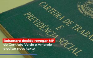 Bolsonaro Decide Revogar Mp Do Contrato Verde E Amarelo E Editar Novo Texto - Carvalho Contadores