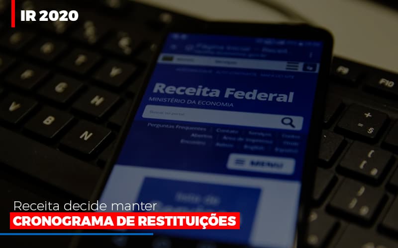 Ir 2020 Receita Federal Decide Manter Cronograma De Restituicoes Contabilidade No Rio De Janeiro Rj | Carvalho Contadores Blog - Carvalho Contadores