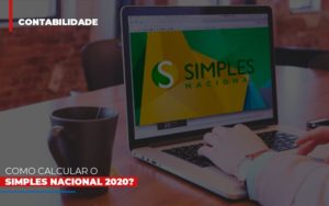 Como Calcular O Simples Nacional 2020 - Carvalho Contadores
