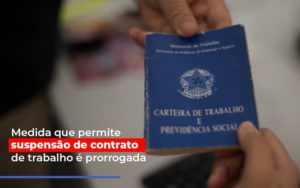 Medida Que Permite Suspensao De Contrato De Trabalho E Prorrogada - Carvalho Contadores