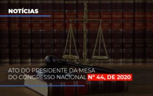 Ato Do Presidente Da Mesa Do Congresso Nacional N 44 De 2020 Abrir Empresa Simples - Carvalho Contadores