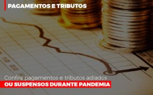 Confira Pagamentos E Tributos Adiados Ou Suspensos Durante Pandemia 2 - Carvalho Contadores