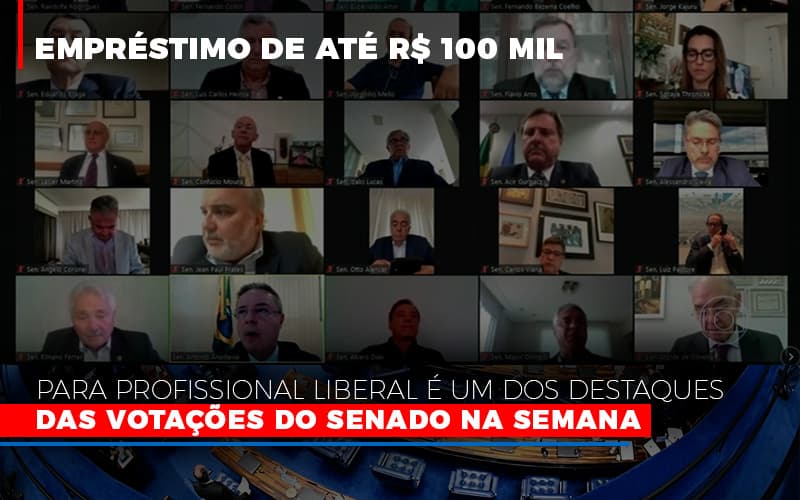 Emprestimo De Ate R 100 Mil Para Profissional Liberal E Um Dos Destaques Das Votacoes Do Senado Na Semana Fonte Agencia Senado - Carvalho Contadores