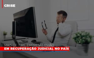 Mais De 7 Mil Empresas Estao Em Recuperacao Judicial No Pais - Carvalho Contadores