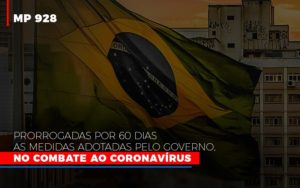 Mp 928 Prorrogadas Por 60 Dias As Medidas Provisorias Adotadas Pelo Governo No Combate Ao Coronavirus - Carvalho Contadores