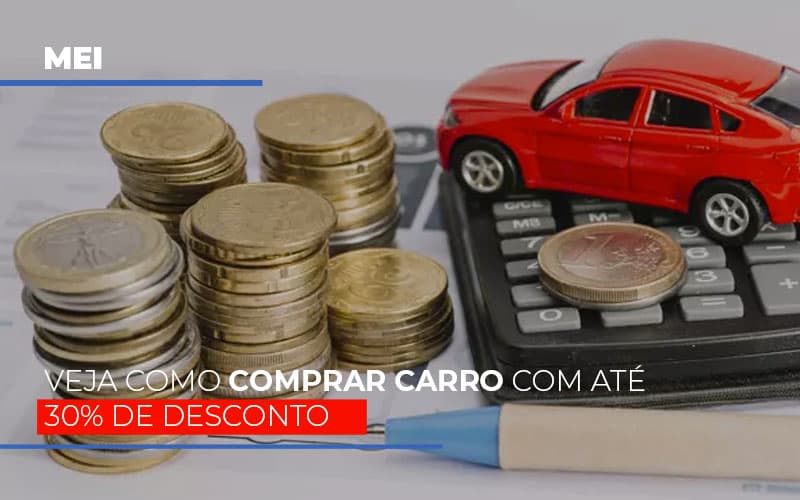 Mei Veja Como Comprar Carro Com Ate 30 De Desconto - Carvalho Contadores