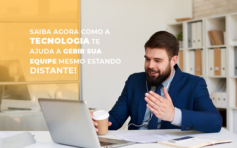 Saiba Agora Como A Tecnologia Te Ajuda A Gerir Sua Equipe Mesmo Estando Distante - Carvalho Contadores