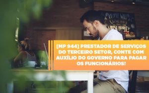 Mp 944 Cooperativas Prestadoras De Servicos Podem Contar Com O Governo - Carvalho Contadores