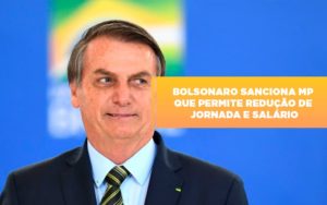 Bolsonaro Sanciona Mp Que Permite Reducao De Jornada E Salario - Carvalho Contadores