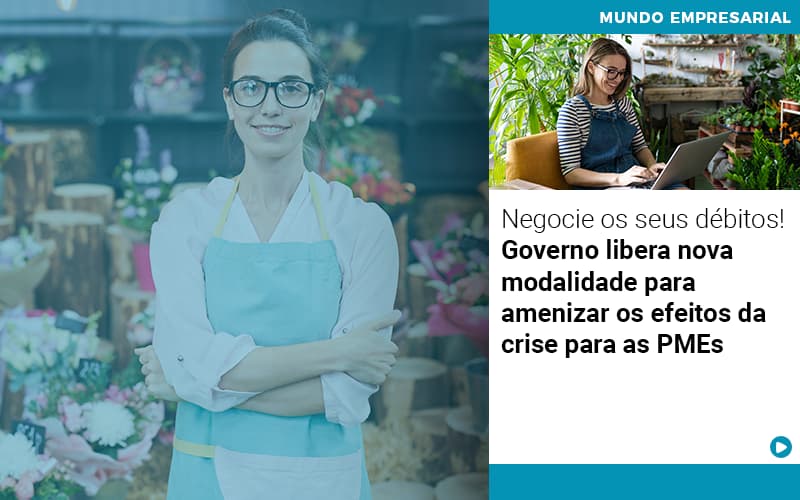 Negocie Os Seus Debitos Governo Libera Nova Modalidade Para Amenizar Os Efeitos Da Crise Para Pmes - Carvalho Contadores