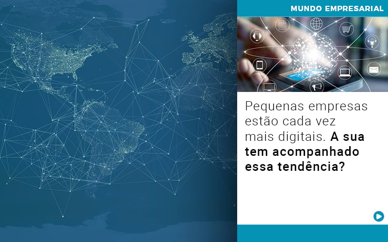 Pequenas Empresas Estao Cada Vez Mais Digitais A Sua Tem Acompanhado Essa Tendencia - Carvalho Contadores