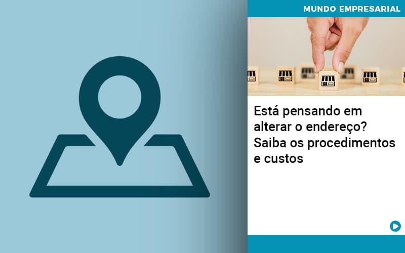 Esta Pensando Em Alterar O Endereco Saiba Os Procedimentos E Custos - Carvalho Contadores