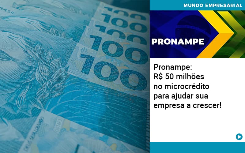 Pronampe Rs 50 Milhoes No Microcredito Para Ajudar Sua Empresa A Crescer Abrir Empresa Simples - Carvalho Contadores