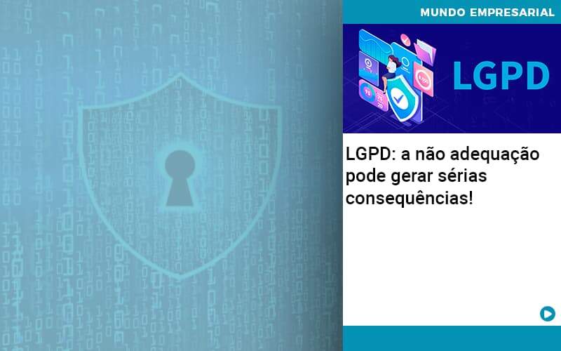 Lgpd A Nao Adequacao Pode Gerar Serias Consequencias Abrir Empresa Simples - Carvalho Contadores