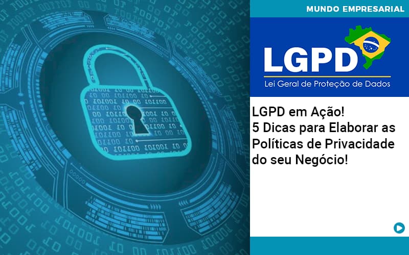 Lgpd Em Acao 5 Dicas Para Elaborar As Politicas De Privacidade Do Seu Negocio - Carvalho Contadores