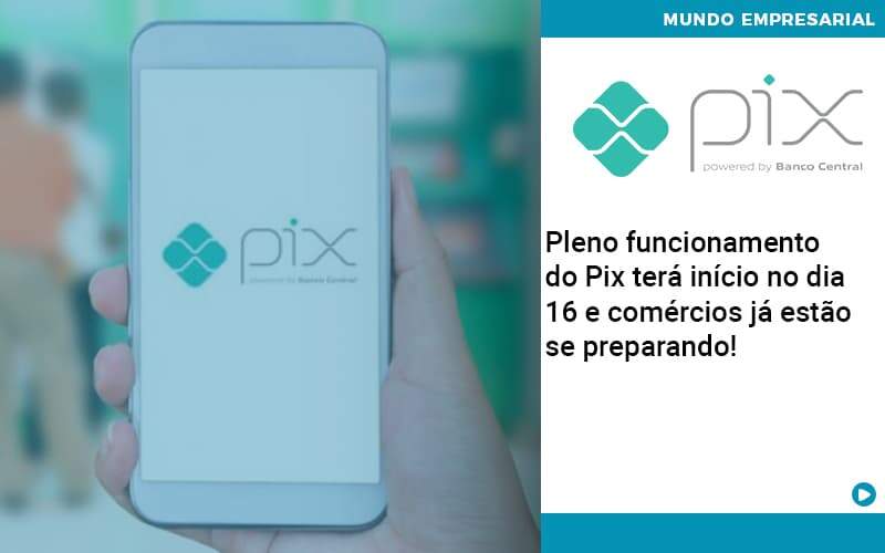 Pleno Funcionamento Do Pix Terá Início No Dia 16 E Comércios Já Estão Se Preparando! Abrir Empresa Simples - Carvalho Contadores