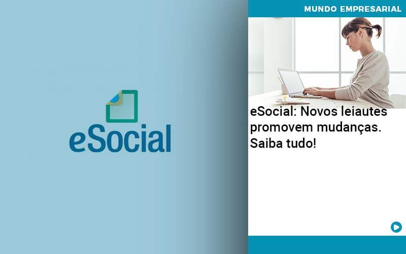 E Social Novos Leiautes Promovem Mudancas Saiba Tudo Abrir Empresa Simples - Carvalho Contadores