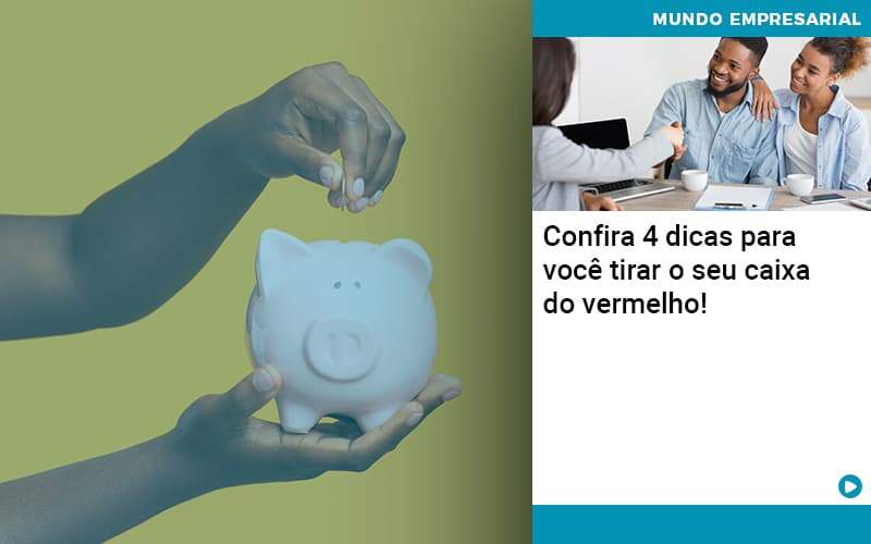 Confira 4 Dicas Para Você Tirar O Seu Caixa Do Vermelho! Abrir Empresa Simples - Carvalho Contadores