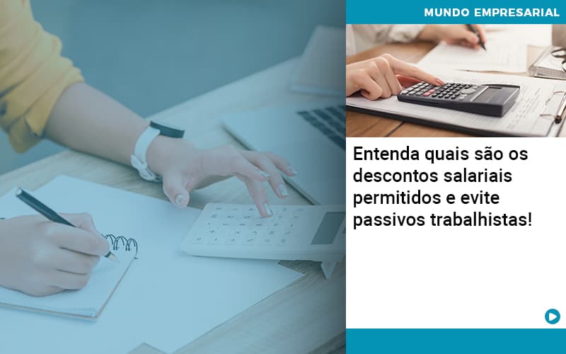 Entenda Quais Sao Os Descontos Salariais Permitidos E Evite Passivos Trabalhistas Abrir Empresa Simples - Carvalho Contadores