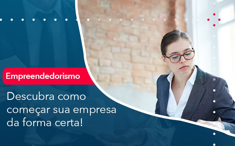 Descubra Como Comecar Sua Empresa Da Forma Certa - Carvalho Contadores