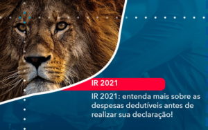 Ir 2021 Entenda Mais Sobre As Despesas Dedutiveis Antes De Realizar Sua Declaracao 1 - Carvalho Contadores