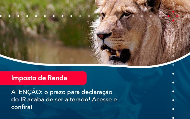 Atencao O Prazo Para Declaracao Do Ir Acaba De Ser Alterado Acesse E Confira 1 - Carvalho Contadores