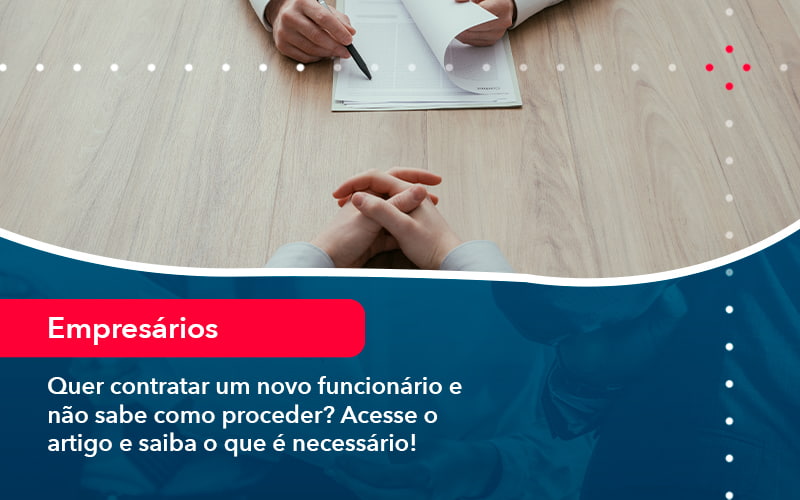 Quer Contratar Um Novo Funcionario E Nao Sabe Como Proceder Acesse O Artigo E Saiba O Que E Necessario 1 1 - Carvalho Contadores