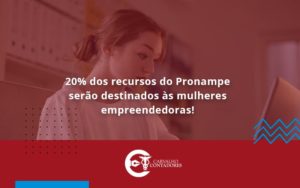 20% Dos Recursos Do Pronampe Serão Destinados às Mulheres Empreendedoras Carvalho Contadores - Carvalho Contadores