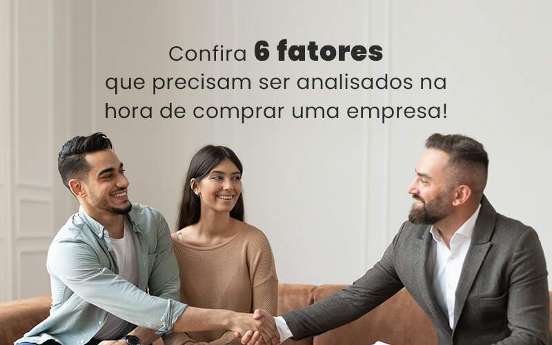 Confira 6 Fatores Que Precisam Ser Analisados Na Hora De Comprar Uma Empresa Blog Quero Montar Uma Empresa - Carvalho