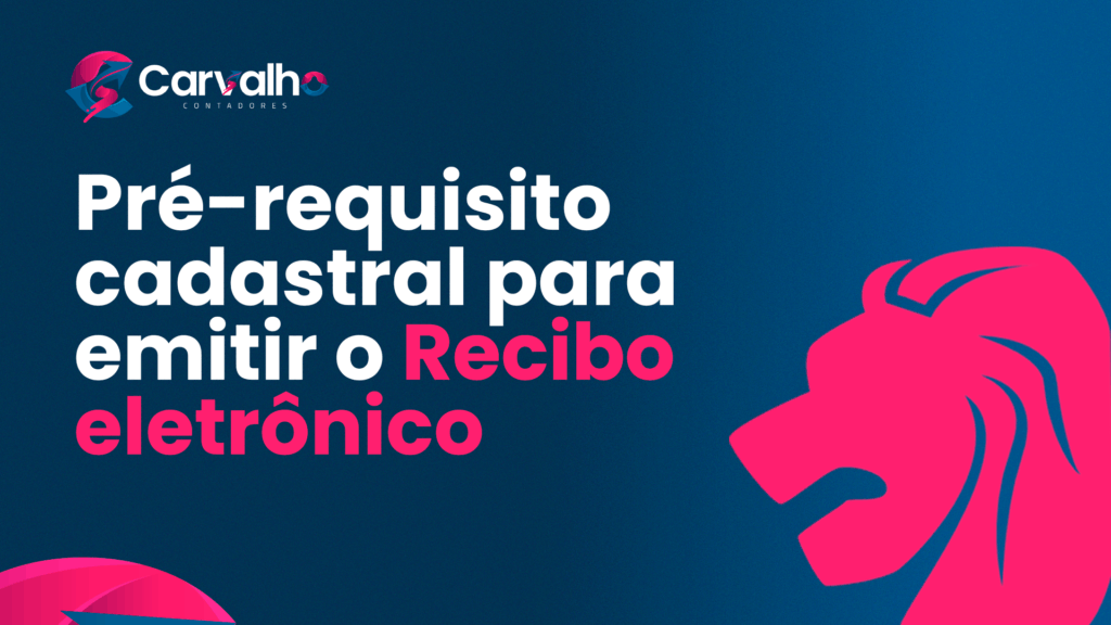 Pré Requisito Cadastral Para Emitir O Recibo Eletrônico Siteprancheta 3 (1) - Carvalho